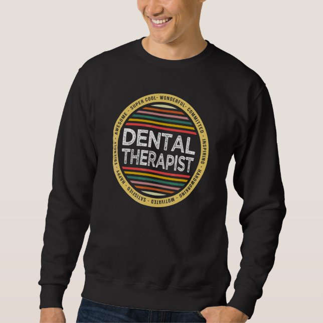 Dental Therapis  Profession Appreciation Sweatshirt (Front)