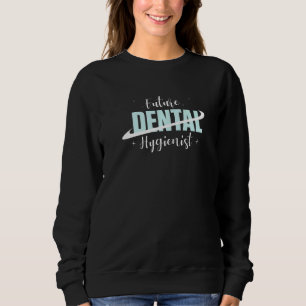 Dental Tools Dentist Dental Hygienist  2 Sweatshirt