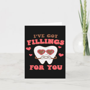 Dental Valentine I Have Got Fillings For You  Card