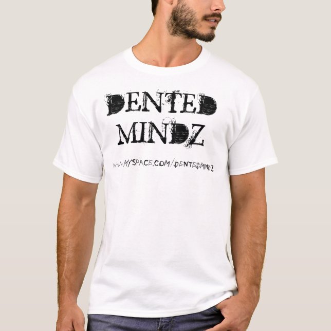 DENTEDMINDZ, WWW.MYSPACE.COM/DENTEDMINDZ T-Shirt (Front)