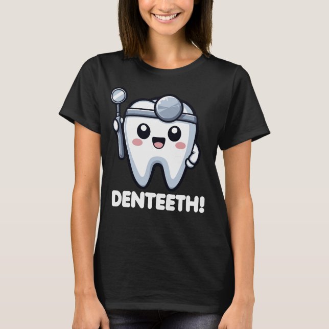 Denteeth Cute Dentist Teeth Pun Funny T-Shirt (Front)