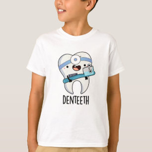 Denteeth Funny Dentist Pun  T-Shirt