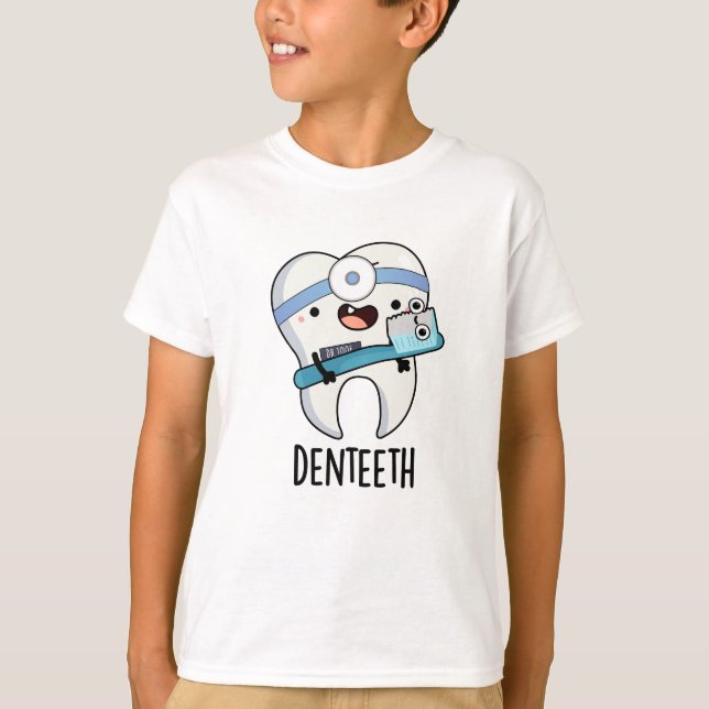 Denteeth Funny Dentist Pun  T-Shirt (Front)