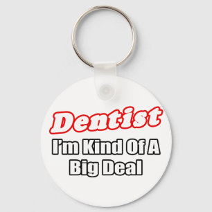Dentist...Big Deal Key Ring