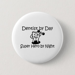 Dentist By Day Super Hero By Night 6 Cm Round Badge