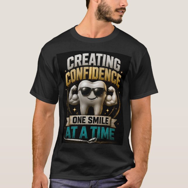 🦷 Dentist Confidence Smile Quote 🦷 T-Shirt (Front)