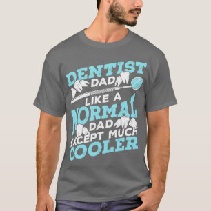 Dentist Dad Dental Surgeon Father Gift T-Shirt