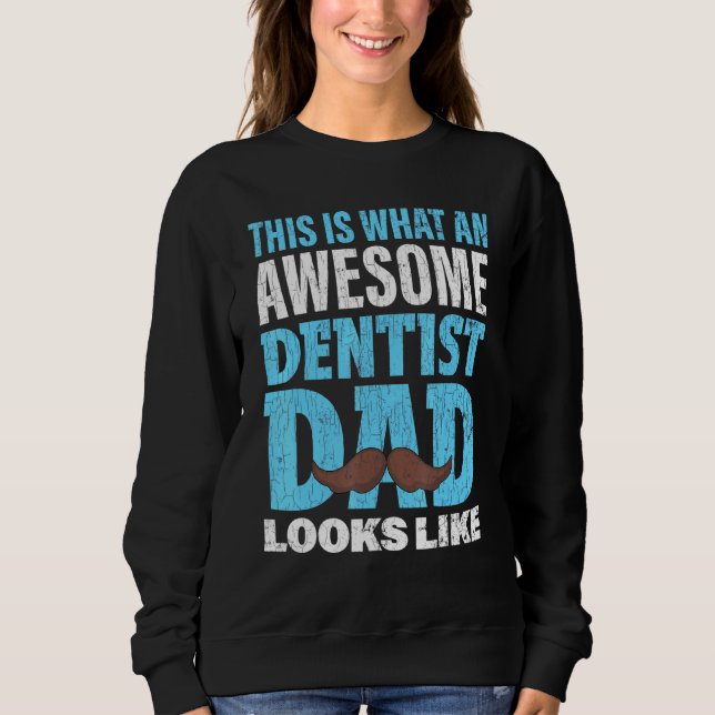 Dentist Dad Dentistry Sweatshirt (Front)