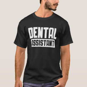 Dentist Dental Assistant Dental Hygienist Dentistr T-Shirt
