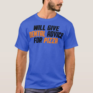 Dentist Dental Assistant, Will Give Dental Advice  T-Shirt