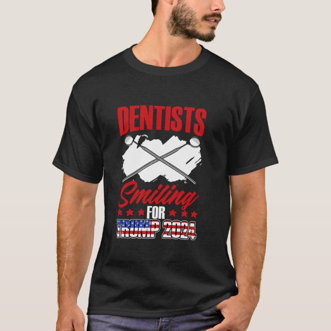 Dentist Dental Election Dentists Smiling For Trump T-Shirt (Front)