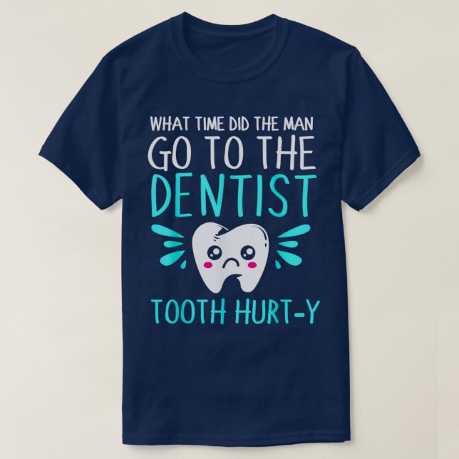 Dentist Dental Jokes Tooth Hurty T-Shirt (Design Front)