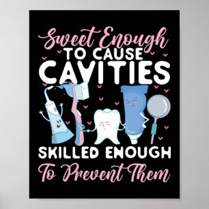 Dentist Dental Sweet Enough To Cause Cavities Poster