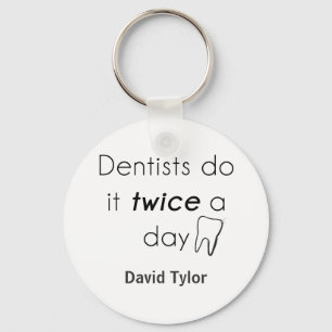 Dentist Do it! Key Ring