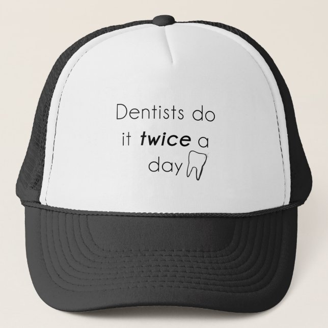 Dentist Do it! Trucker Hat (Front)