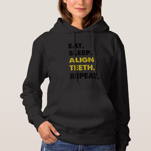 Dentist Eat Sleep Align Teeth Repeat 1 Hoodie (Front)