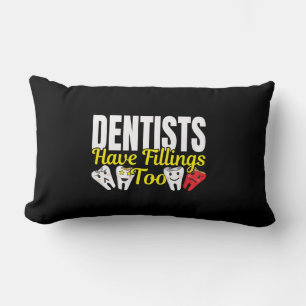 Dentist Have Fillings Too - Dental Feelings Pun Lumbar Cushion