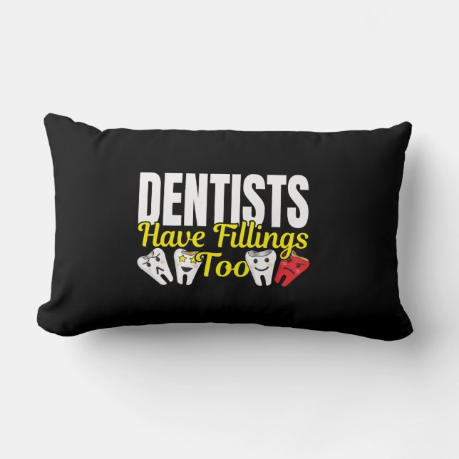 Dentist Have Fillings Too - Dental Feelings Pun Lumbar Cushion (Front)