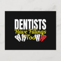 Dentist Have Fillings Too - Dental Feelings Pun