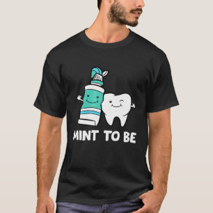 Dentist Hygienist Assistant Tooth Mint To Be Tooth T-Shirt