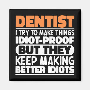 Dentist I Try To Make Things Funny Sayings Dentist Magnet