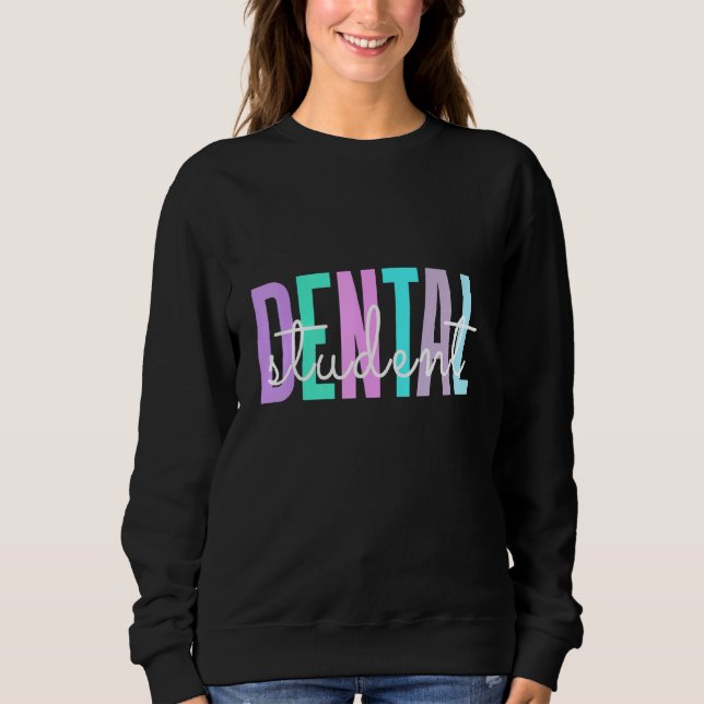 Dentist In Training  For Dental Student Sweatshirt (Front)
