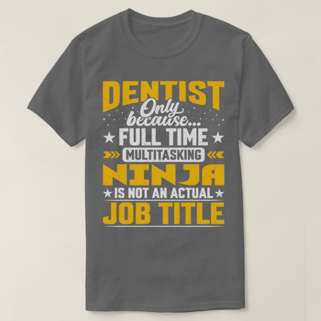 Dentist Job Title Funny Dental Oral Doctor Gift T-Shirt (Design Front)