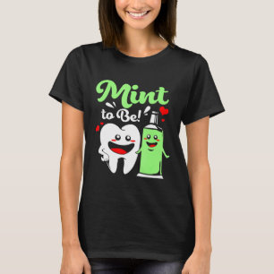 Dentist Mint To Be T-Shirt
