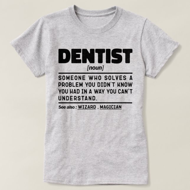 Dentist Noun Doctor Cool Dental Team Funny Student T-Shirt (Design Front)