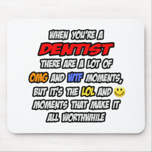 Dentist .. OMG WTF LOL Mouse Pad
