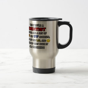 Dentist ... OMG WTF LOL Travel Mug