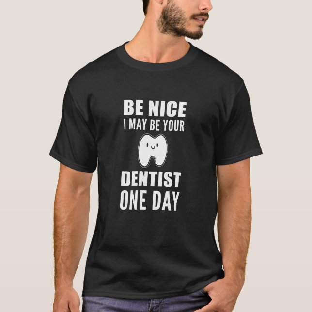 Dentist One Day Dentistry Student T-Shirt (Front)
