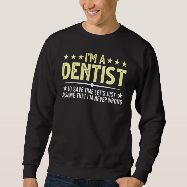 Dentist Statement Dentistry Dental Hygienist Sweatshirt (Front)