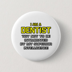 Dentist...Superior Intelligence 6 Cm Round Badge