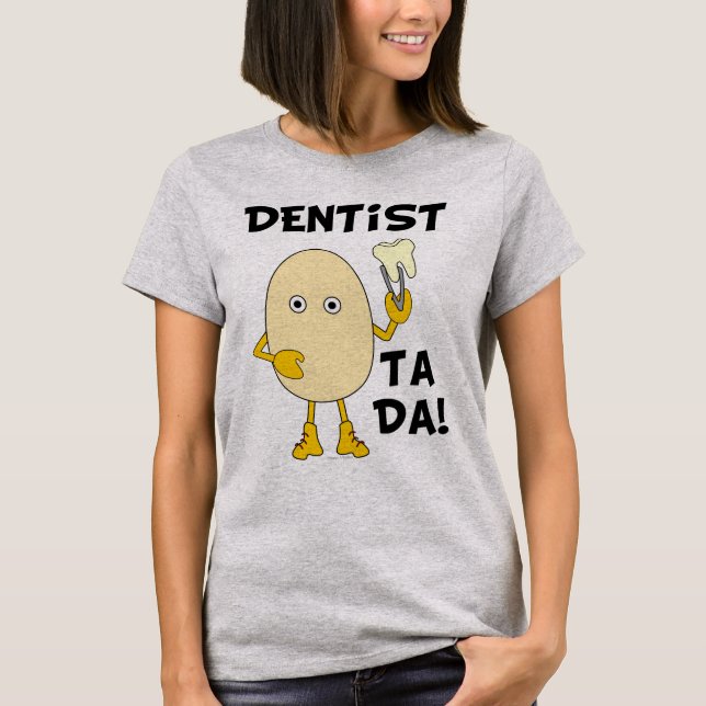 Dentist Ta Da T-Shirt (Front)