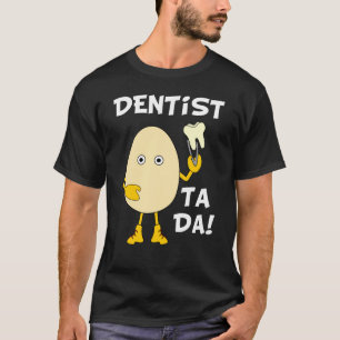 Dentist Ta Da White Text T-Shirt