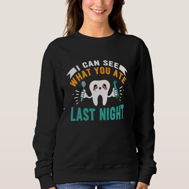 Dentist Teeth Dental Assistant Orthodontist Dental Sweatshirt (Front)