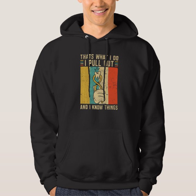 Dentist Thats What I Do I Pull Out And I Know Thin Hoodie (Front)