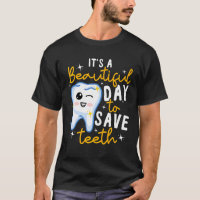 Dentistry Dental It's A Beautiful Day To Save Teet