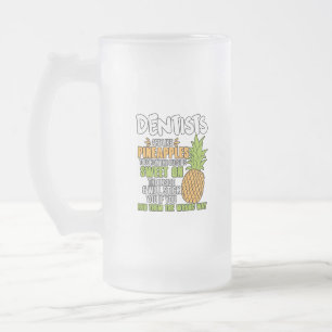 Dentists Are Like Pineapples. Frosted Glass Beer Mug