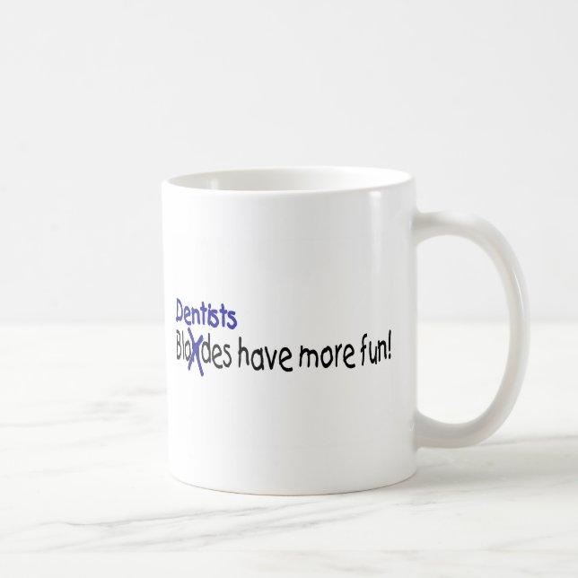 Dentists Have More Fun Coffee Mug (Right)