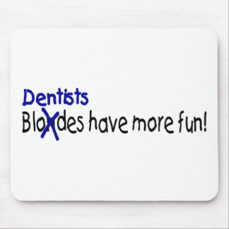 Dentists Have More Fun Mouse Pad