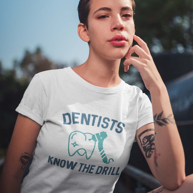 Dentists Know The Drill T-Shirt (Dentists Know The Drill T-Shirt)