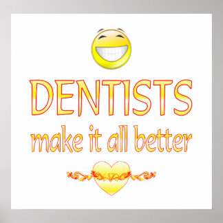 Dentists Make it Better Poster