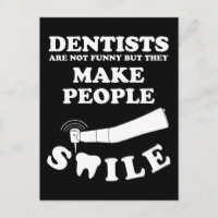 Dentists Make People Smile | Dentist Funny Quote
