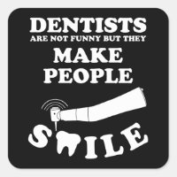 Dentists Make People Smile | Dentist Funny Quote