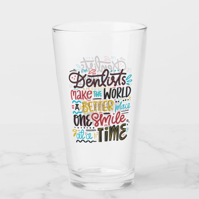 Dentists Make The World A Better Place Glass (Front)
