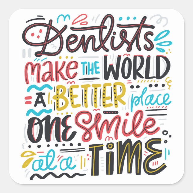 Dentists Make The World A Better Place Square Sticker (Front)