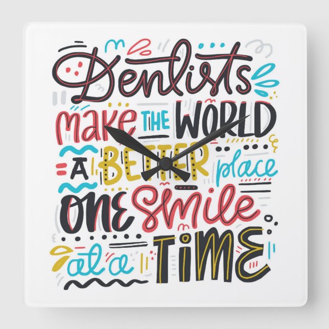 Dentists Make The World A Better Place Square Wall Clock (Front)