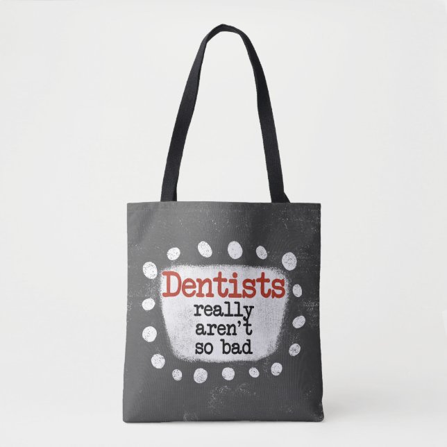 Dentists Really Aren't So Bad Tote Bag (Front)